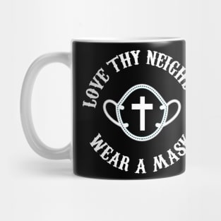 Christian Love Thy Neighbor - Wear A Mask Mug